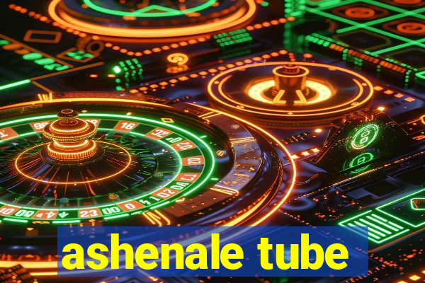 ashenale tube